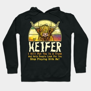 Heifer I Will Put You In A Trunk And Help People Look For You Stop Playing With Me! Hoodie